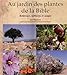 Au jardin des plantes de la Bible : Botanique, symboles et usages by 