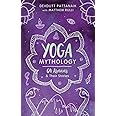 Yoga Mythology: 64 Asanas and Their Stories