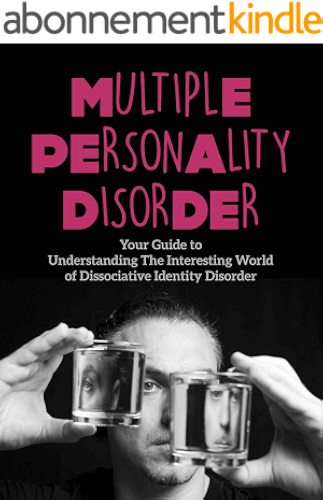 Download Multiple Personality Disorder: Your Guide to Understanding The Interesting World of Dissociative Identity Disorder (English Edition) PDF