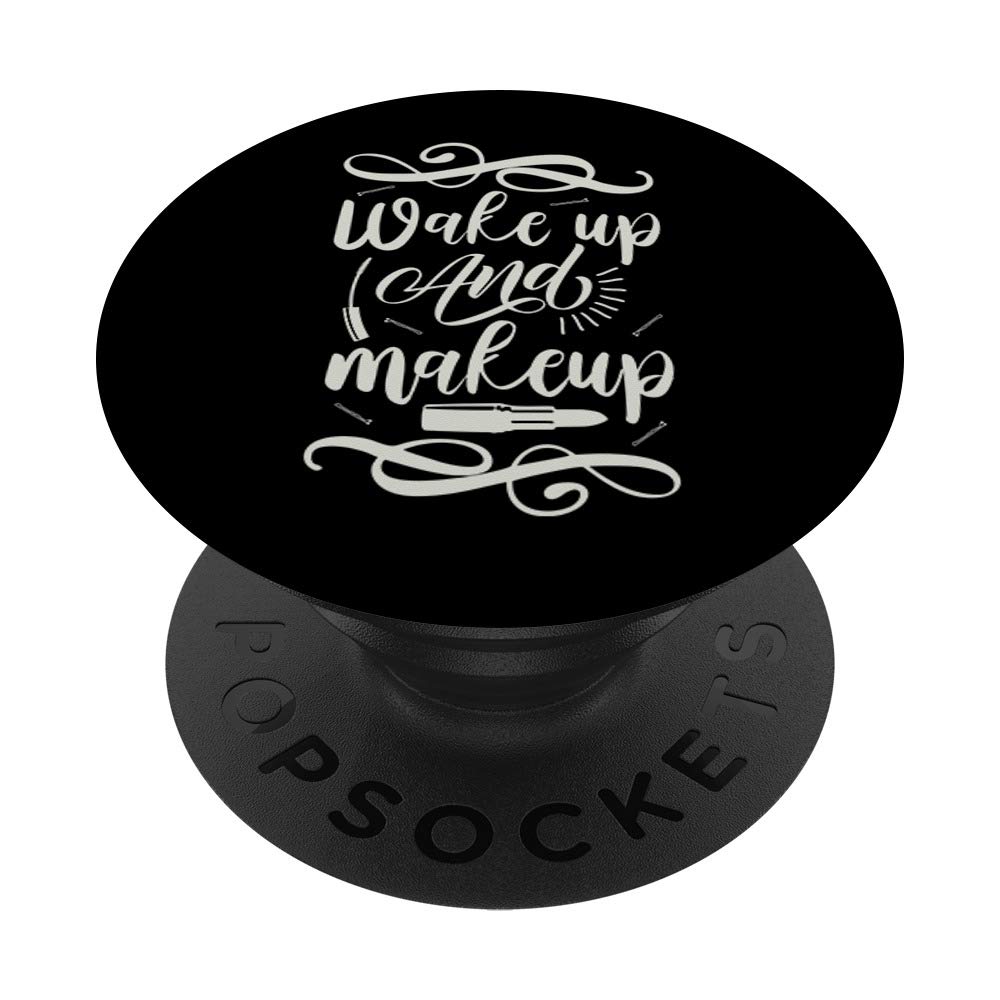 Wake Up And Make Up Sarcastic Funny Beauty Fun PopSockets Grip and Stand for Phones and Tablets