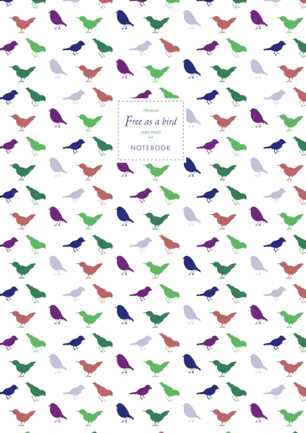 Free As A Bird Notebook - Lined Pages - A4 - Premium: (Spring Edition) Fun notebook 192 lined pages (A4 / 8.27x11.69 inches / 21x29.7cm)