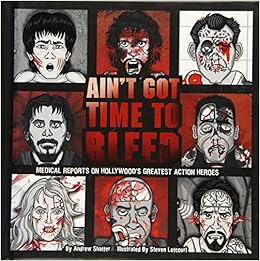 Ain T Got Time To Bleed Medical Reports On Hollywood S Greatest