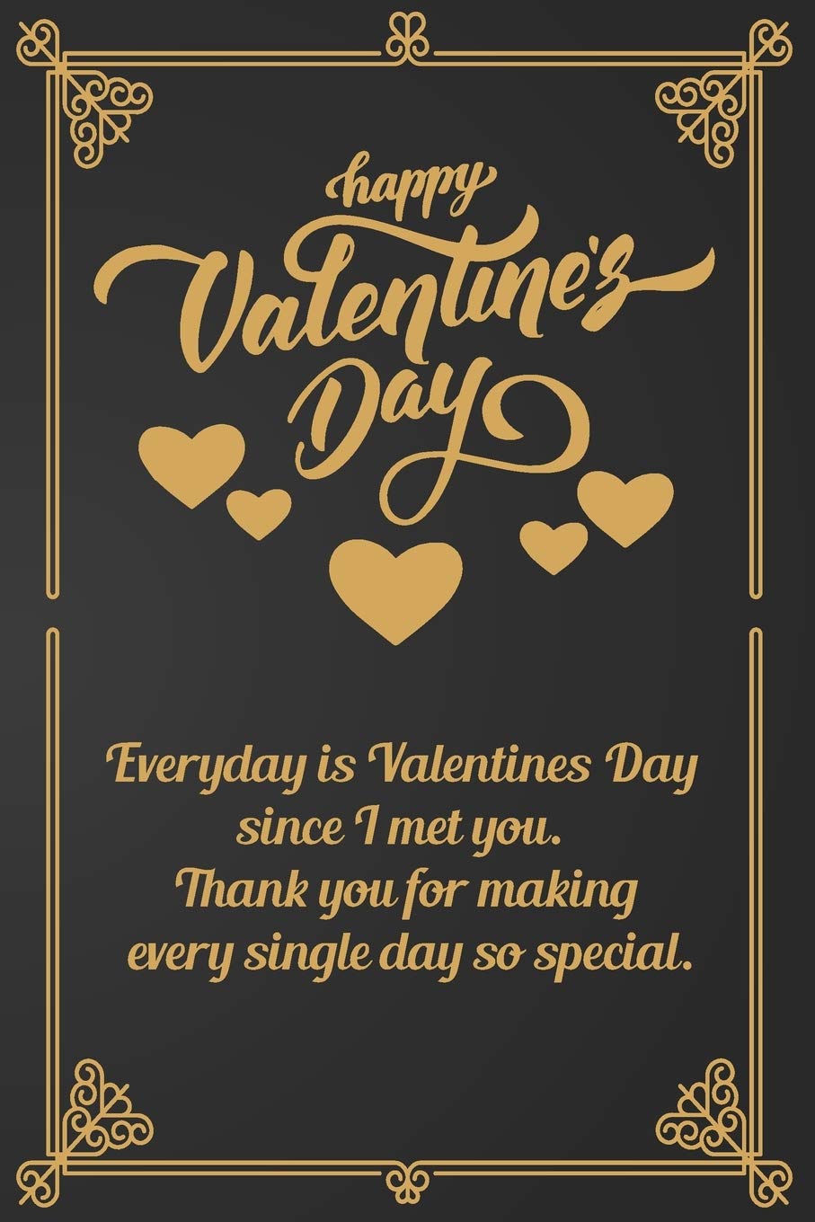 Happy Valentines Day To All Happy Valentine's Day: Everyday Is Valentines Day Since I Met You. Thank  You For Making Every Single Day So Special. Golden Journal Lined Notebook:  Book, Nova: 9798600277533: Books - Amazon