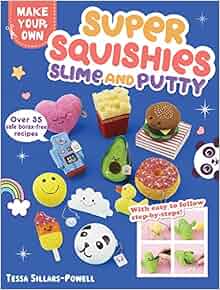 Super Squishies Slime and Putty Over 35 Safe BoraxFree Recipes Make Your Own