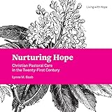 Nurturing Hope: Christian Pastoral Care in the Twenty-First Century (Living With Hope) by 