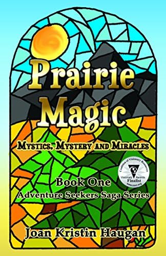 Prairie Magic: Mystics, Mystery and Miracles: 1 (Adventure Seekers Saga)