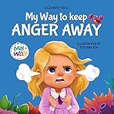 My Way to Keep Anger Away: Children's Book about Anger Management and Kids Big Emotions (Preschool Feelings Book) (My way: Social Emotional Books for Kids)