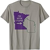 I'm With Stupid Minnesota Wisconsin Funny MN Gift T-Shirt