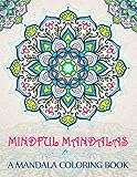 Mindful Mandalas: A Mandala Coloring Book by