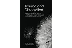 Trauma and Dissociation: Understanding Early Trauma, Mind Programming and Installed Dissociative Identity Disorder
