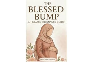 The Blessed Bump: Islamic pregnancy guide: An Uplifting Islamic Guide Through Pregnancy