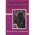 Moral Man and Immoral Society: A Study in Ethics and Politics