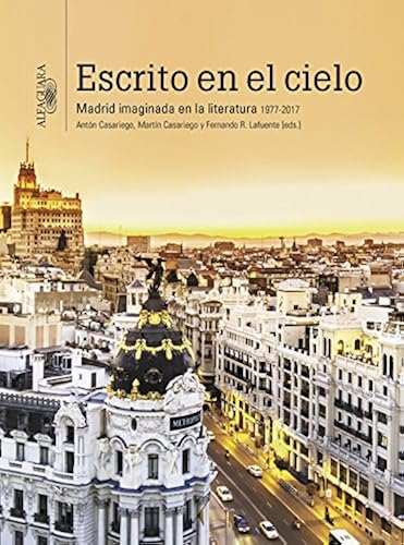 Download Escrito en el cielo: Madrid imaginada en la literatura (1977-2017) PDF
