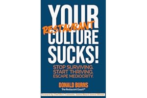 Your Restaurant Culture Sucks!: Stop surviving. Start thriving. Escape mediocrity. (Your Restaurant Sucks Trilogy Book 3)