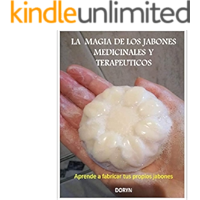 La Magia de los jabones medicinales y terapeuticos: Aprende a fabricar tus propios jabones naturales (Spanish Edition) book cover La Magia de los jabones medicinales y terapeuticos: Aprende a fabricar tus propios jabones naturales (Spanish Edition) book cover