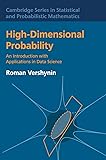 High-Dimensional Probability: An Introduction with Applications in Data Science (Cambridge Series in Statistical and…