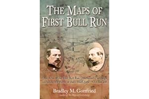 The Maps of First Bull Run: An Atlas of the First Bull Run (Manassas) Campaign, including the Battle of Ball's Bluff, June-October 1861 (Savas Beatie Military Atlas Series)