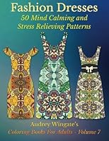 Fashion Dresses: 50 Mind Calming And Stress Relieving Patterns 1516897684 Book Cover