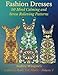 Fashion Dresses: 50 Mind Calming And Stress Relieving Patterns (Coloring Books For adults) (Volume 7) by