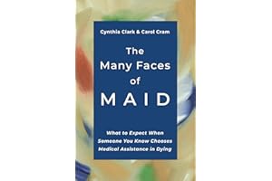 The Many Faces of MAID: What to Expect When Someone You Know Chooses Medical Assistance in Dying