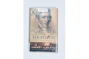 The Battle of New Orleans: Andrew Jackson and America's First Military Victory