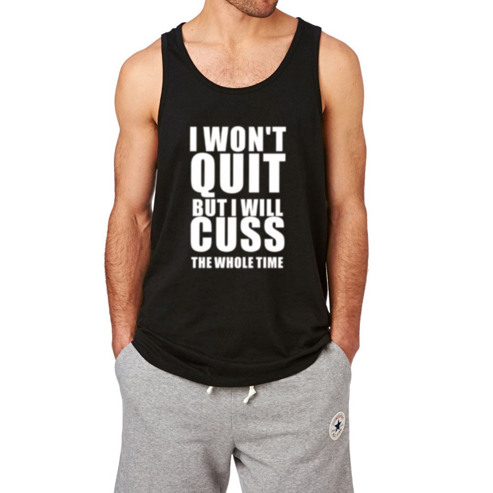 S I Won't Quit But I Will Cuss The Whole Time Workout Ness Tank Tops Shirts