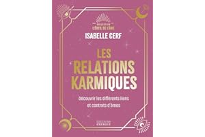 Les relations karmiques - Découvrir les différents liens et contrats d'âmes