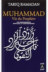 Muhammad: Vie Du Prophete: Les Enseignements Spirituels Et Contemporains (French Edition)
