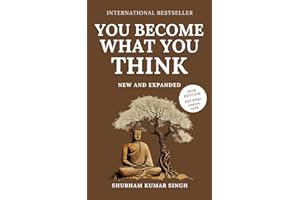 You Become What You think (Updated and Expanded Edition): Insights to Level Up Your Happiness, Personal Growth, Relationships