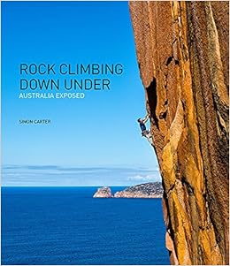 Rock Climbing Down Under Australia Exposed Carter Simon 9780987087485 Amazon Com Books