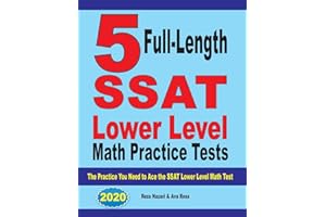5 Full Length SSAT Lower Level Math Practice Tests: The Practice You Need to Ace the SSAT Lower Level Math Test