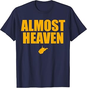Almost Heaven, West Virginia Tee T-Shirt