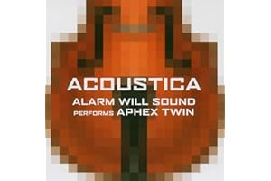 Alarm Will Sound Performs Aphex Twin: Acoustica
