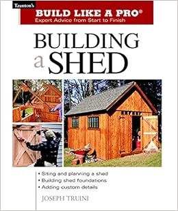 Building A Shed Build Like A Pro Build Like A Pro