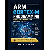 ARM Cortex-M Programming: Master C and Assembly for Embedded Systems: Complete Guide to Microcontroller Development with Real-World Projects