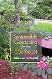 Sustainable Gardening for the Southeast by Susan M. Varlamoff