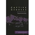 Captive Genders: Trans Embodiment and the Prison Industrial Complex, Second Edition