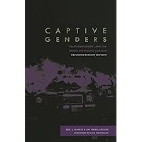 Captive Genders: Trans Embodiment and the Prison Industrial Complex, Second Edition