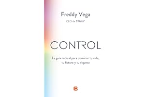 Control: La guía radical para dominar tu vida, tu futuro y tu riqueza (Spanish Edition)