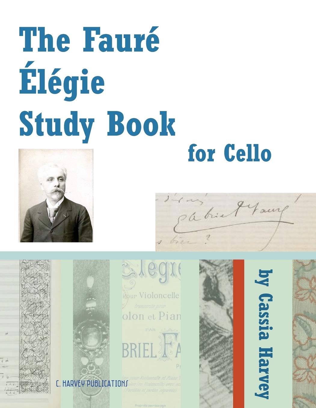 The Faure Elegie Study Book For Cello Amazon Co Uk Harvey Cassia Faure Gabriel 9781635230055 Books