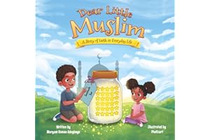 Dear Little Muslim: A Story of Faith in Everyday Life
