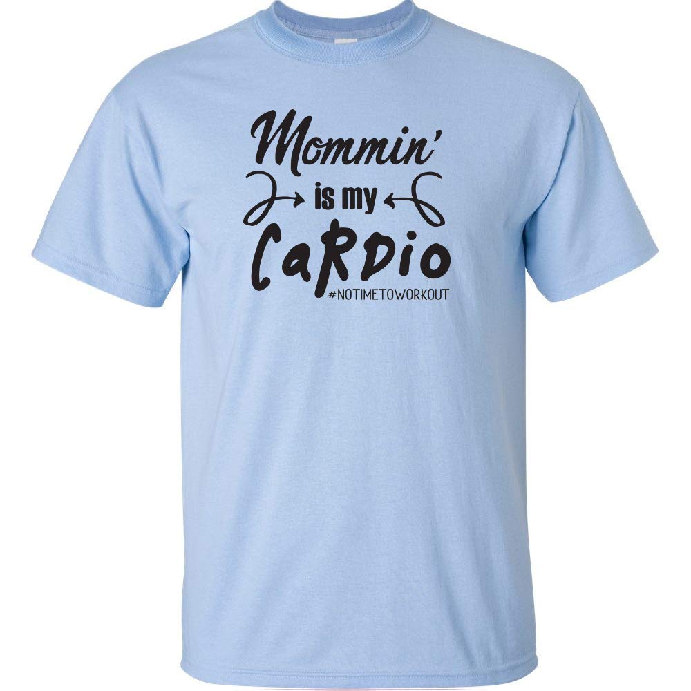 Mommin Is My Cardio No Time To Workout Sarcastic Mom T Shirt Funny Joke Tee