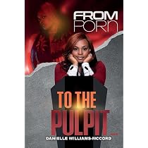 From Porn To The Pulpit...: Williams, Min. Danielle: 9781477673829 ...