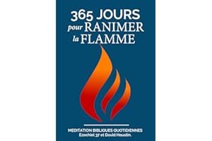 365 jours pour ranimer la flamme: Méditations bibliques quotidiennes (French Edition)