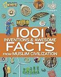 1001 Inventions and Awesome Facts from Muslim Civilization: Official Children's Companion to the 1001 Inventions Exhibition (National Geographic Kids)