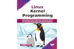 Linux Kernel Programming: Developing kernel architecture and device drivers for character, block, USB, and network interfaces