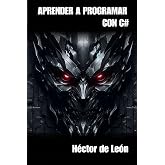 Aprender a programar con C#: Un libro lleno de conceptos importantes para programadores (Spanish Edition)