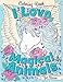 I Love Magical Animals: A beautiful and unique coloring book of mythical and magical animals (I Love Coloring Books) by Jen Racine