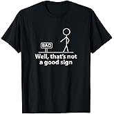 Well Thats Not A Good Sign Funny Shirt for Men Funny Graphic T-Shirt