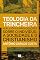 Livro Teologia da trincheira: Reflexões e provocações sobre o indivíduo, a sociedade e o cristianismo